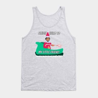 Sleigh hello to my little friend elf on the shelf mayhem AK candy cane say hello to my little friend Scarface elf mashup Tank Top